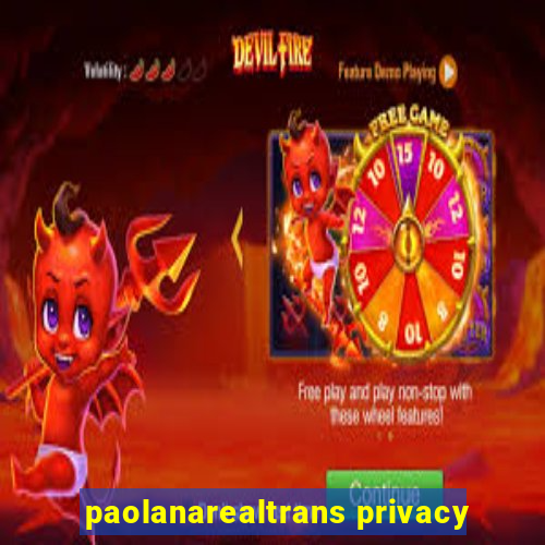 paolanarealtrans privacy